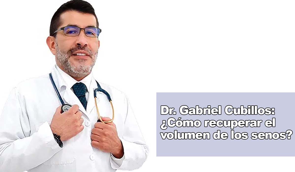 Doctor Gabriel Cubillos Cómo recuperar el volumen de los senos
